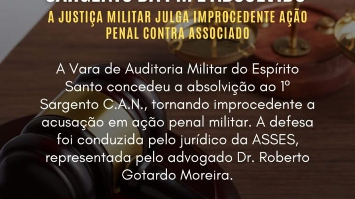 Jurídico da ASSES garante absolvição de 1º Sargento na Justiça Militar